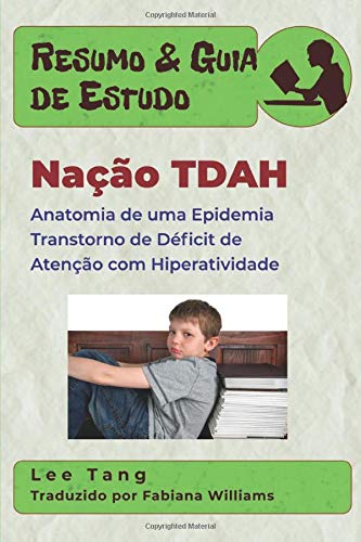 Resumo & Guia de Estudo - Nação TDAH: Anatomia de uma Epidemia Transtorno de Déficit de Atenção com Hiperatividade: Resumo & Guia de Estudo (Portuguese Edition)