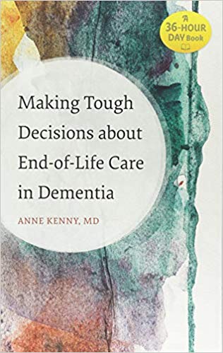 Making Tough Decisions about End-of-Life Care in Dementia (A 36-Hour Day Book)