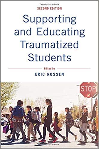 Supporting and Educating Traumatized Students: A Guide for School-Based Professionals