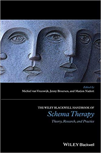 The Wiley-Blackwell Handbook of Schema Therapy: Theory, Research, and Practice (Wiley Clinical Psychology Handbooks)