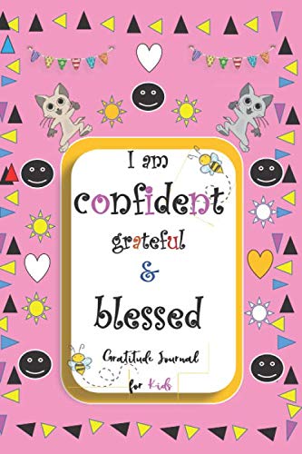 I am Confident, Grateful & Blessed –  Gratitude & A Self-Exploration Journal for Kids/ journal notebook gift: the secret book for kids /Practice Gratitude and Mindfulness/ 120 Pages in size  6×9 inch