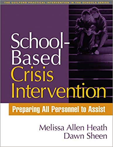 School-Based Crisis Intervention: Preparing All Personnel to Assist (The Guilford Practical Intervention in the Schools Series)