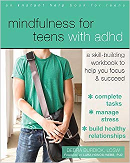Mindfulness for Teens with ADHD: A Skill-Building Workbook to Help You Focus and Succeed