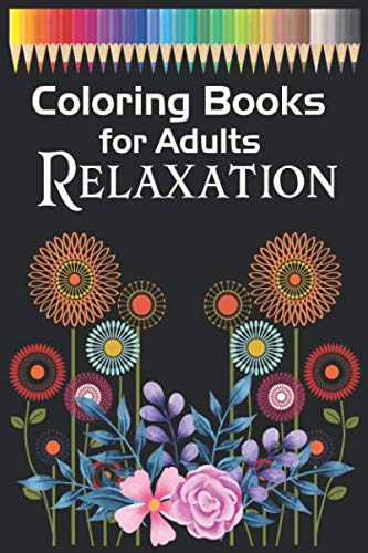 Coloring Books for Adults Relaxation: beautiful Adult Coloring Books: Flowers, Animals and Garden Designs