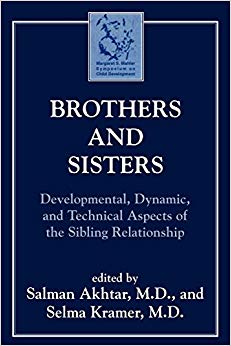 Brothers and Sisters: Developmental, Dynamic, and Technical Aspects of the Sibling Relationship: Developmental, Dynamic, and Technical Aspects of the Sibling Relationship (Margaret S. Mahler)