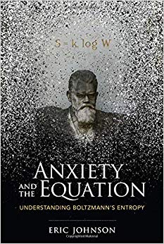 Anxiety and the Equation: Understanding Boltzmann's Entropy (The MIT Press)