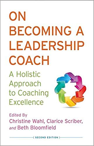 On Becoming a Leadership Coach: A Holistic Approach to Coaching Excellence