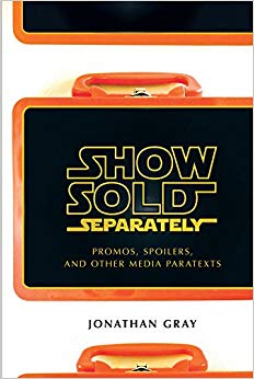 Show Sold Separately: Promos, Spoilers, and Other Media Paratexts (Open Access Lib and HC)