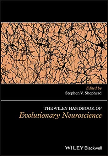 The Wiley Handbook of Evolutionary Neuroscience (Wiley Clinical Psychology Handbooks)