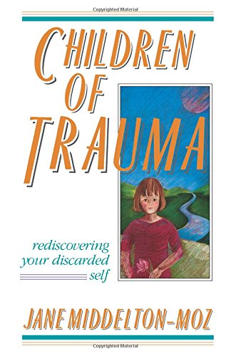Children of Trauma: Rediscovering Your Discarded Self