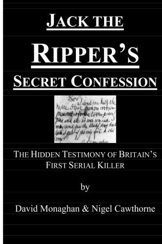 Jack the Ripper's Secret Confession: The Hidden Testimony of Britain’s First Serial Killer