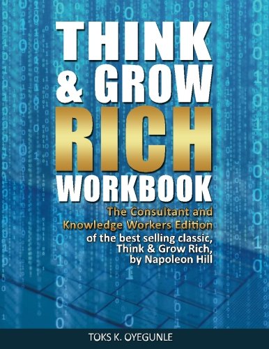 Think & Grow Rich Workbook: The Consultant and Knowledge Workers Edition (Volume 1)