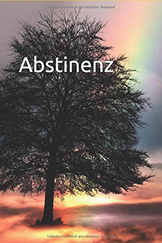 Abstinenz: Nur für heute! | Tagebuch 200 Seiten - tägliche Erlebnisse und Gedanken festhalten (German Edition)