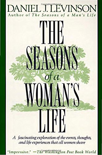 The Seasons of a Woman's Life: A Fascinating Exploration of the Events, Thoughts, and Life Experiences That All Women Share