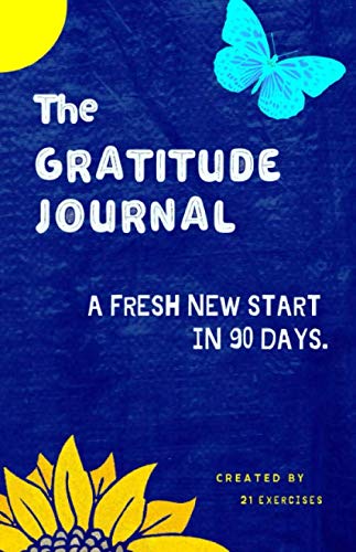 The Gratitude Journal: A Fresh New Start In 90 Days (Gratitude Journals With Prompts)
