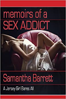 Memoirs of a Sex Addict: A Jersey Girl Bares All