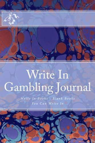 Write In Gambling Journal: Write In Books - Blank Books You Can Write In