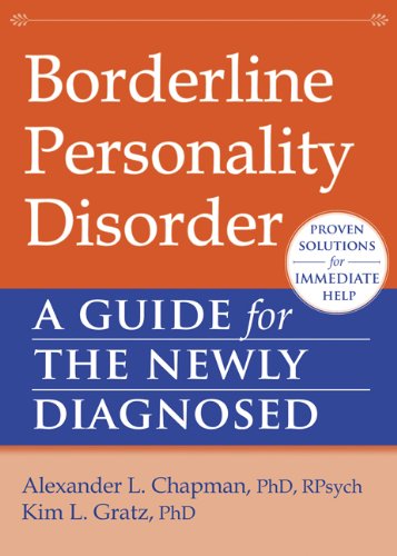 Borderline Personality Disorder: A Guide for the Newly Diagnosed (The New Harbinger Guides for the Newly Diagnosed Series)