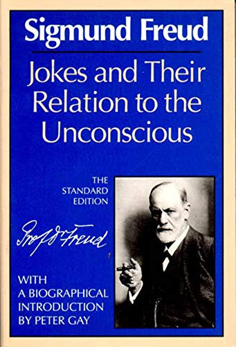 Jokes and Their Relation to the Unconscious (The Standard Edition) (Complete Psychological Works of Sigmund Freud)