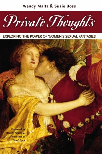 Private Thoughts: Exploring the Power of Women's Sexual Fantasies
