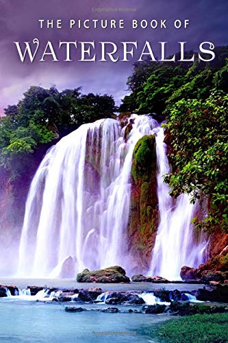 The Picture Book of Waterfalls: A Gift Book for Alzheimer's Patients and Seniors with Dementia (Picture Books)