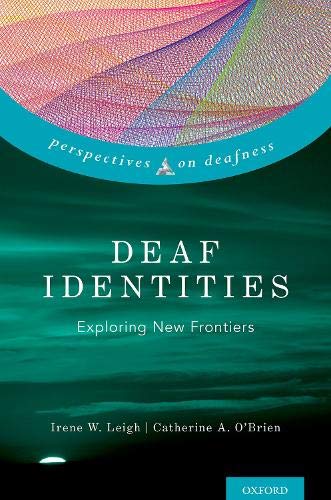 Deaf Identities: Exploring New Frontiers (Perspectives on Deafness)