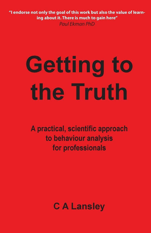 Getting to the Truth: A practical, scientific approach to behaviour analysis for professionals (Behaviour Analysis and Investigative Interviewing)