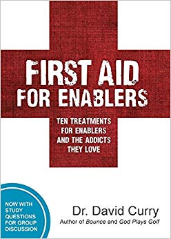 First Aid for Enablers: Ten Treatments for Enablers and the Addicts They Love