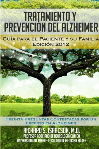 Tratamiento y Prevención del Alzheimer: Guía para el paciente y su familia: (Información sobre la Enfermedad de Alzheimer para los Estados Unidos, Latinoamérica y España) (Spanish Edition)