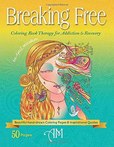 Breaking Free: Coloring Book Therapy for Addiction & Recovery