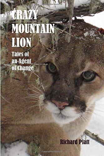 CRAZY MOUNTAIN LION: Tales Of An Agent Of Change