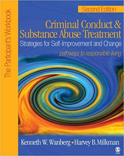 Criminal Conduct and Substance Abuse Treatment: Strategies For Self-Improvement and Change, Pathways to Responsible Living: The Participant′s Workbook