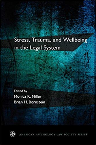 Stress, Trauma, and Wellbeing in the Legal System (American Psychology-Law Society) (American Psychology-Law Society Series)