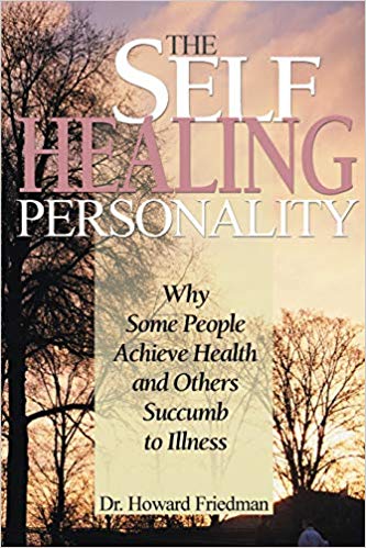 The Self-Healing Personality: Why Some People Achieve Health and Others Succumb to Illness