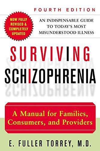 Surviving Schizophrenia: A Manual for Families, Consumers, and Providers (4th Edition)