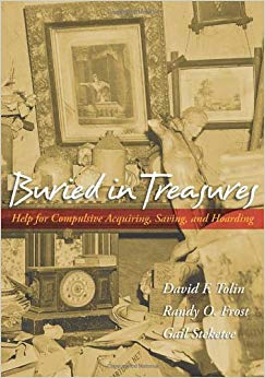 Buried in Treasures: Help for Compulsive Acquiring, Saving, and Hoarding