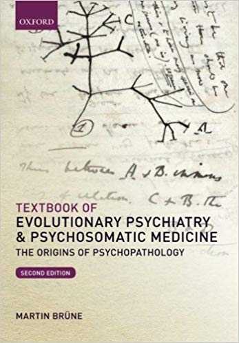 Textbook of Evolutionary Psychiatry and Psychosomatic Medicine: The Origins of Psychopathology