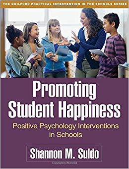 Promoting Student Happiness: Positive Psychology Interventions in Schools (The Guilford Practical Intervention in the Schools Series)