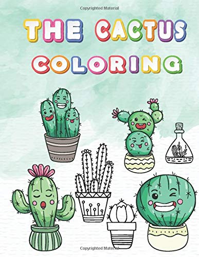 THE CACTUS COLORING: 60 pages of Cactus Coloring Book for Everyone, Cute Kawaii Coloring Books, Cactus Coloring Books for adults relaxation, Adults ... Stress Relieving Coloring Book Size 8.5 x 11"
