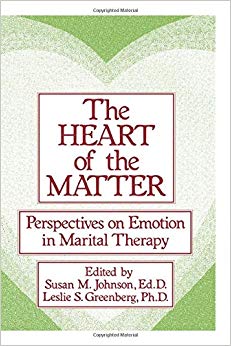 The Heart Of The Matter: Perspectives On Emotion In Marital: Perspectives On Emotion In Marital Therapy