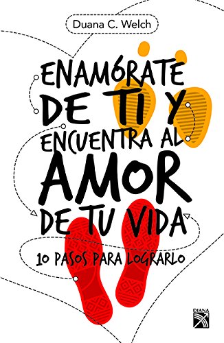 Enamórate de ti y encuentra al amor de tu vida (Spanish Edition)