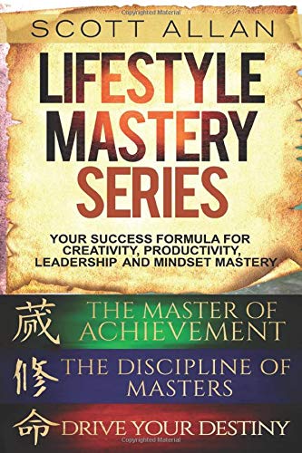 Lifestyle Mastery Series: Vol 1: Books 1—3: Drive Your Destiny, The Discipline of Masters, and The Master of Achievement
