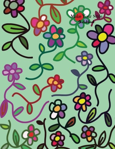 Make Your Style Sketchbook: Flower Sketchbook Volume 2 (Blank Paper for Drawing) - Practice Drawing, Sketching, Doodling, Journal, Sketch Pad - 120 pages of 8.5" x 11" White Paper