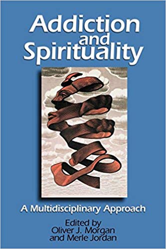 Addiction and Spirituality: A Multidisciplinary Approach