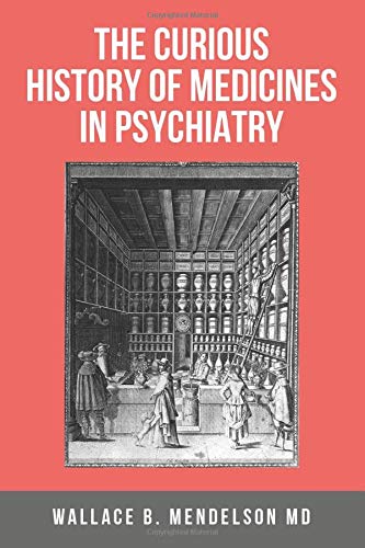 The Curious History of Medicines in Psychiatry