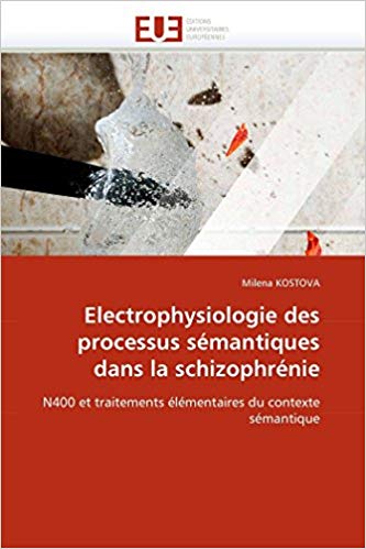 Electrophysiologie des processus sémantiques dans la schizophrénie: N400 et traitements élémentaires du contexte sémantique (Omn.Univ.Europ.) (French Edition)