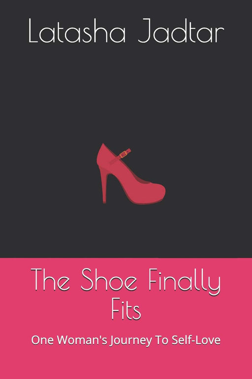 The Shoe Finally Fits: One Woman's Journey To Self-Love