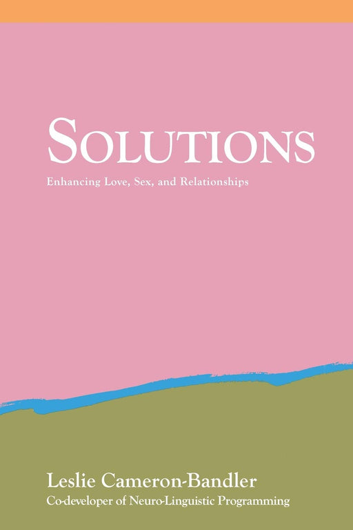 Solutions: Enhancing Love, Sex, and Relationships