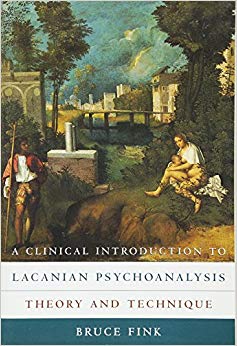 A Clinical Introduction to Lacanian Psychoanalysis: Theory and Technique