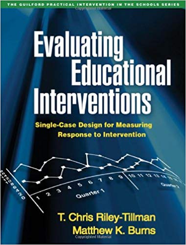 Evaluating Educational Interventions: Single-Case Design for Measuring Response to Intervention (The Guilford Practical Intervention in the Schools Series)